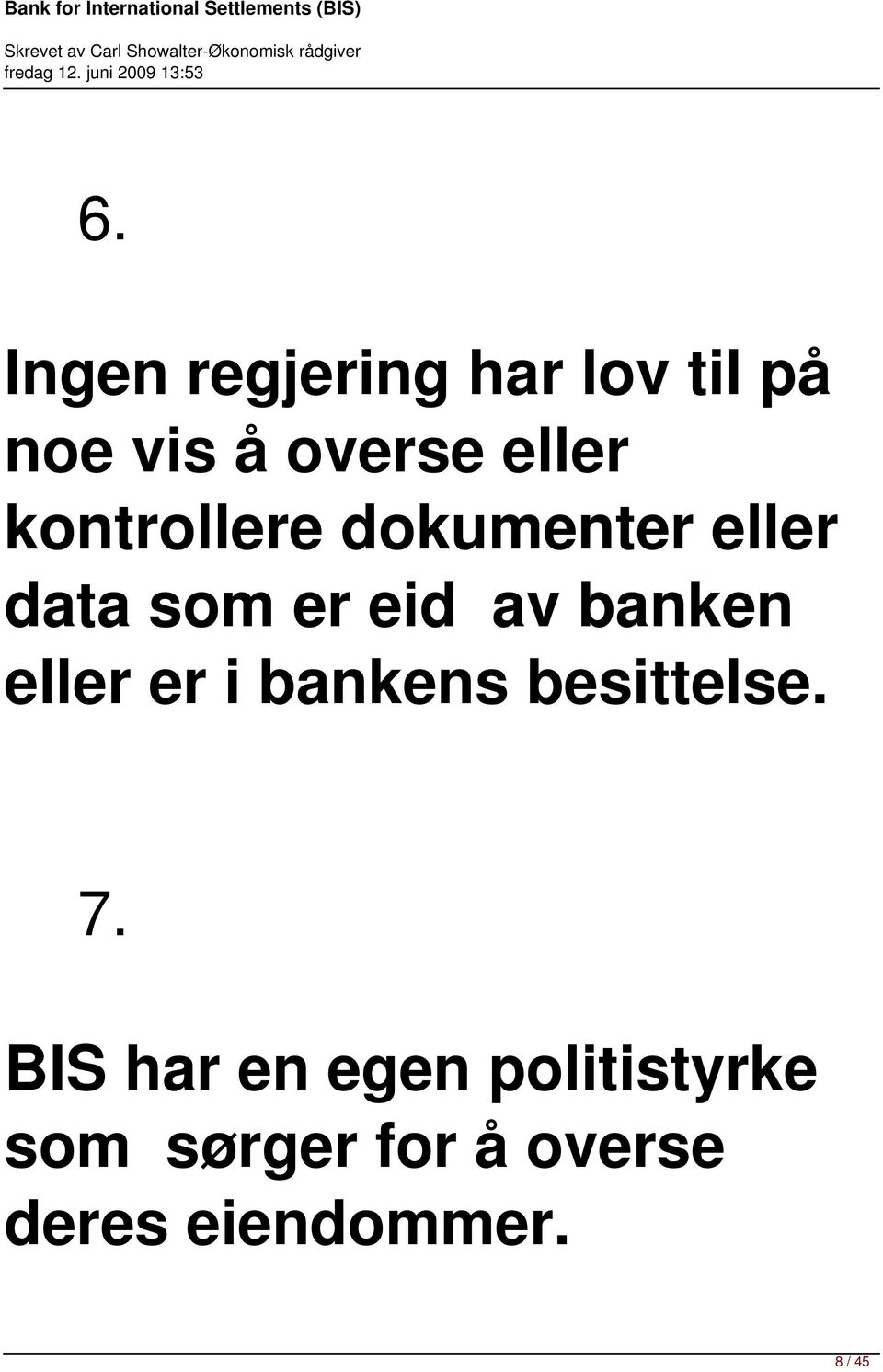 banken eller er i bankens besittelse. 7.