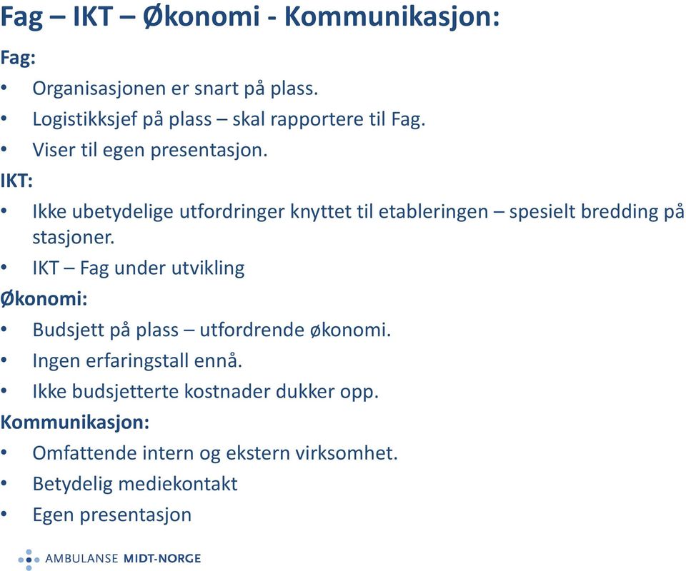 IKT: Ikke ubetydelige utfordringer knyttet til etableringen spesielt bredding på stasjoner.