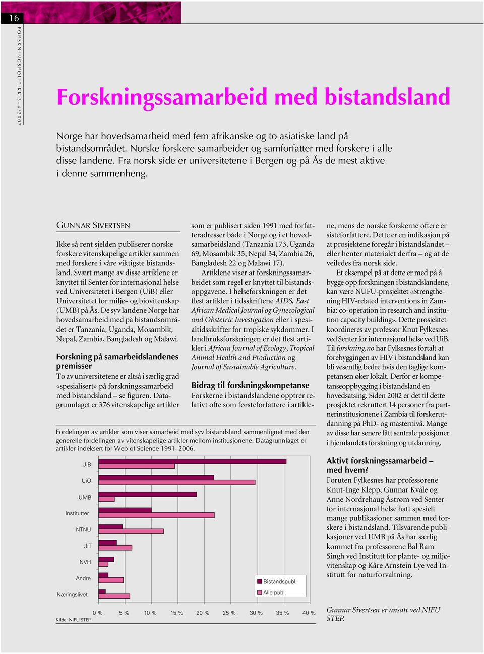 GUNNAR SIVERTSEN Ikke så rent sjelden publiserer norske forskere vitenskapelige artikler sammen med forskere i våre viktigste bistandsland.