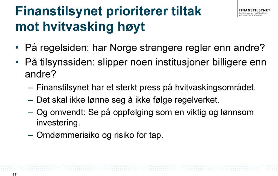 Finanstilsynet har et sterkt press på hvitvaskingsområdet.