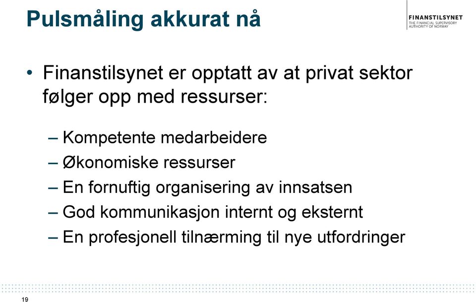 Økonomiske ressurser En fornuftig organisering av innsatsen God