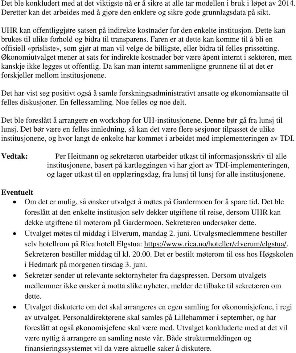 Faren er at dette kan komme til å bli en offisiell «prisliste», som gjør at man vil velge de billigste, eller bidra til felles prissetting.