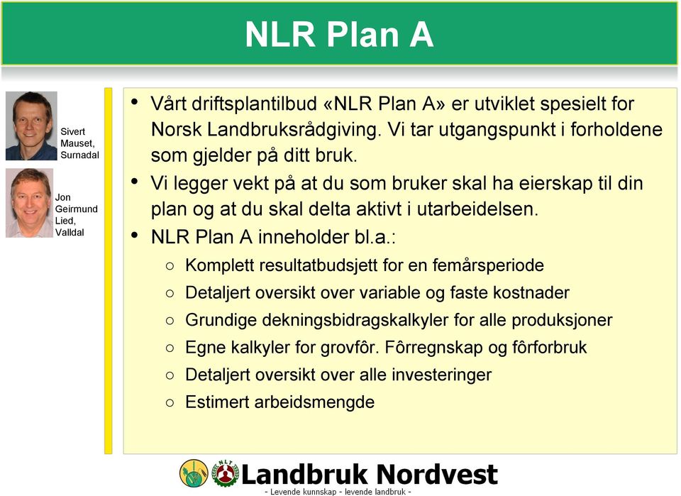 Vi legger vekt på at