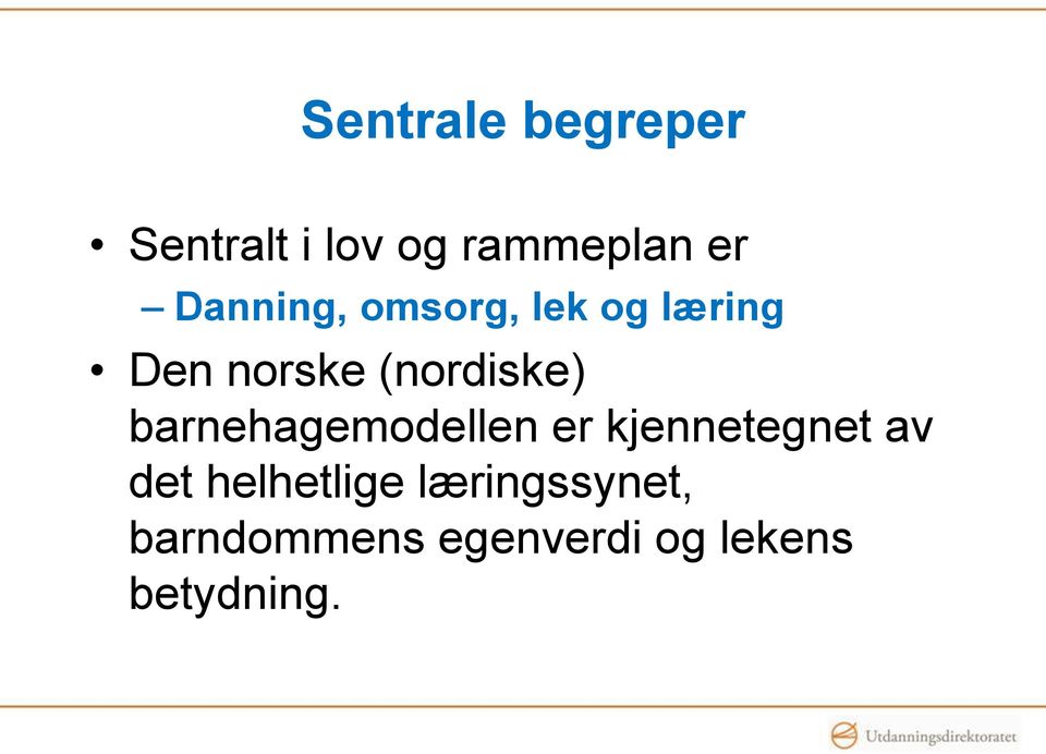 barnehagemodellen er kjennetegnet av det helhetlige