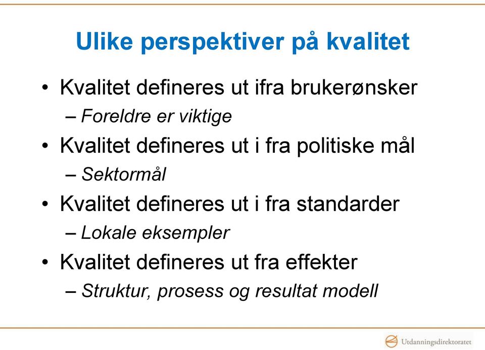 politiske mål Sektormål Kvalitet defineres ut i fra standarder