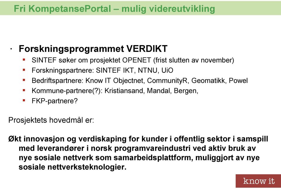 ): Kristiansand, Mandal, Bergen, FKP-partnere?