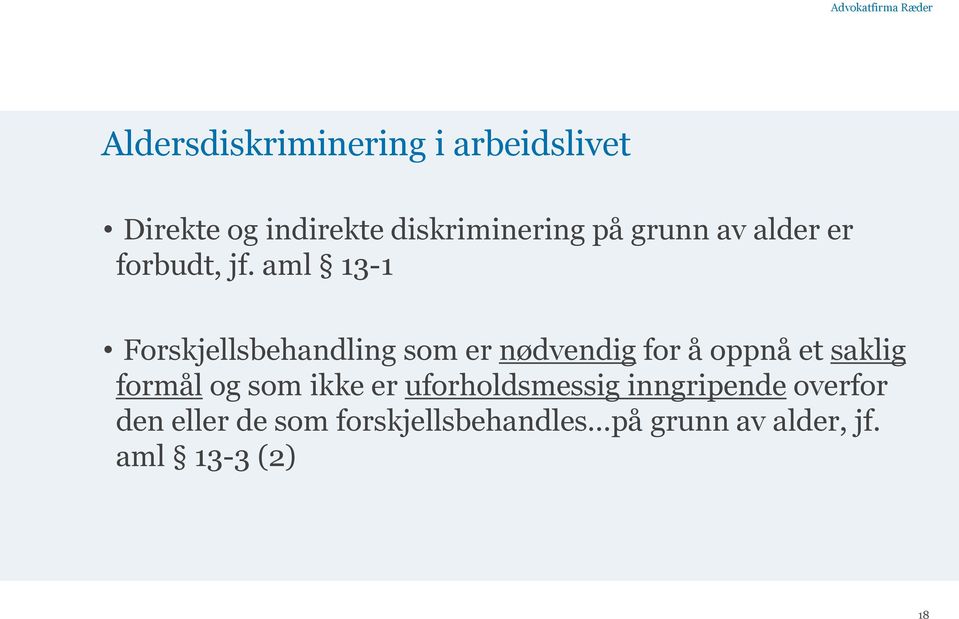 aml 13-1 Forskjellsbehandling som er nødvendig for å oppnå et saklig formål