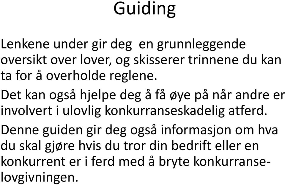 Det kan også hjelpe deg å få øye på når andre er involvert i ulovlig konkurranseskadelig