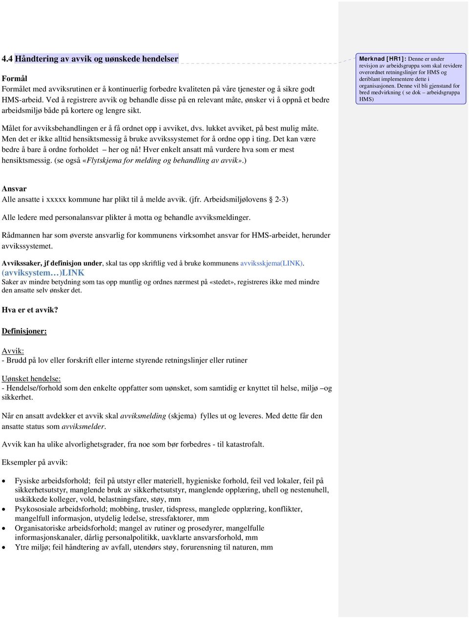 Merknad [HR1]: Denne er under revisjon av arbeidsgruppa som skal revidere overordnet retningslinjer for HMS og deriblant implementere dette i organisasjonen.