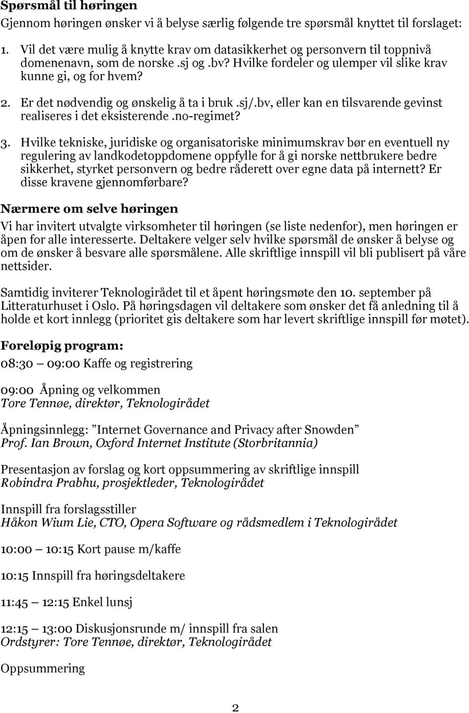 Hvilke tekniske, juridiske og organisatoriske minimumskrav bør en eventuell ny regulering av landkodetoppdomene oppfylle for å gi norske nettbrukere bedre sikkerhet, styrket personvern og bedre