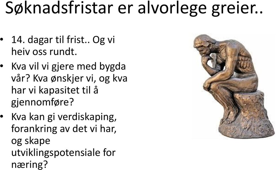 Kva ønskjer vi, og kva har vi kapasitet til å gjennomføre?