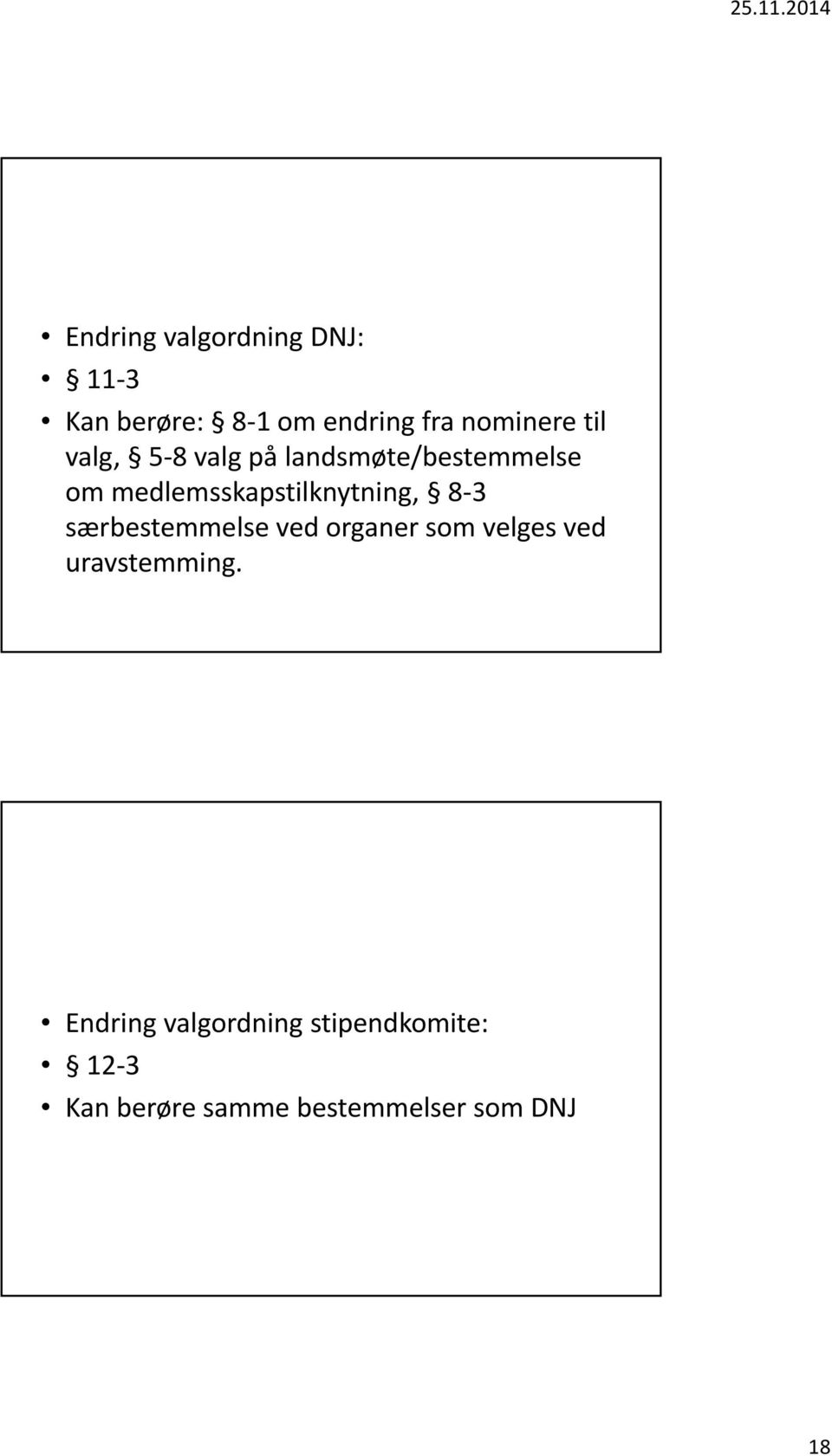 nominere til valg, 5 8 valg på landsmøte/bestemmelse om