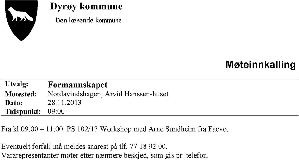 09:00 11:00 PS 102/13 Workshop med Arne Sundheim fra Faevo.