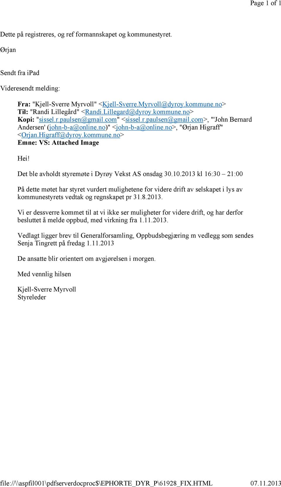 com" <sissel.r.paulsen@gmail.com>, "'John Bernard Andersen' (johnba@online.no)" <johnba@online.no>, "Ørjan Higraff" <Orjan.Higraff@dyroy.kommune.no> Emne: VS: Attached Image Hei!