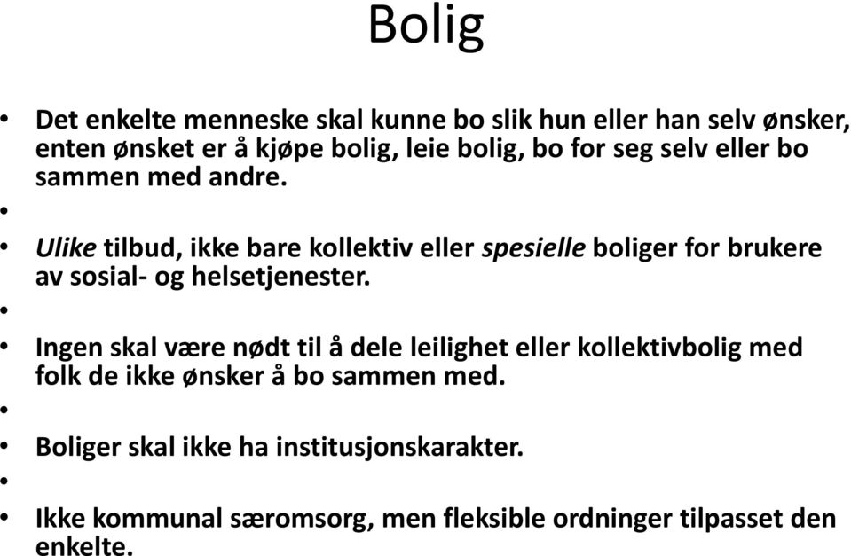 Ulike tilbud, ikke bare kollektiv eller spesielle boliger for brukere av sosial- og helsetjenester.