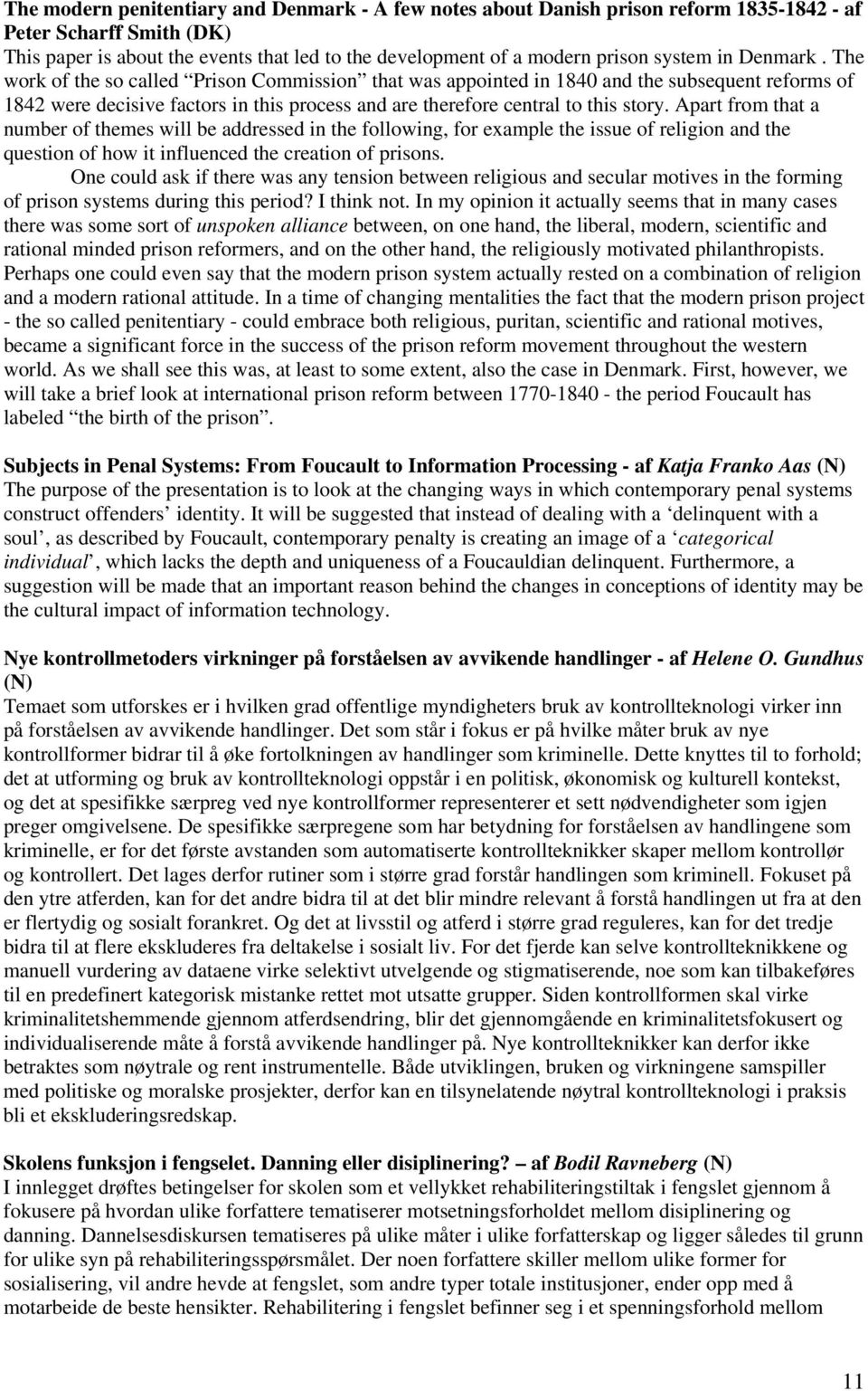 The work of the so called Prison Commission that was appointed in 1840 and the subsequent reforms of 1842 were decisive factors in this process and are therefore central to this story.