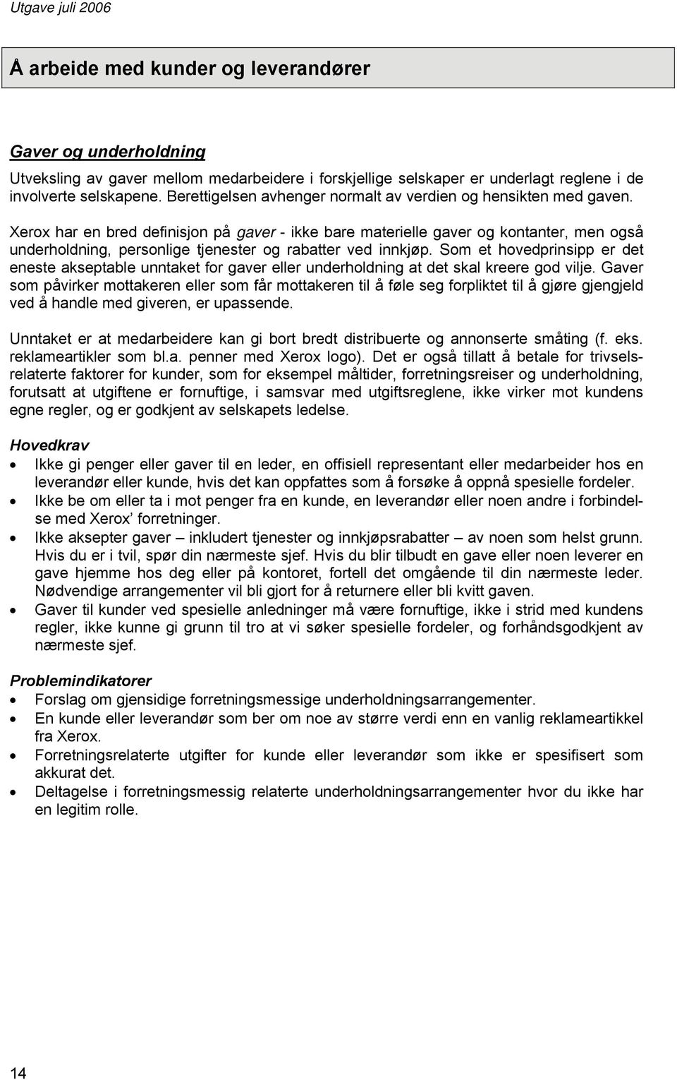 Xerox har en bred definisjon på gaver - ikke bare materielle gaver og kontanter, men også underholdning, personlige tjenester og rabatter ved innkjøp.