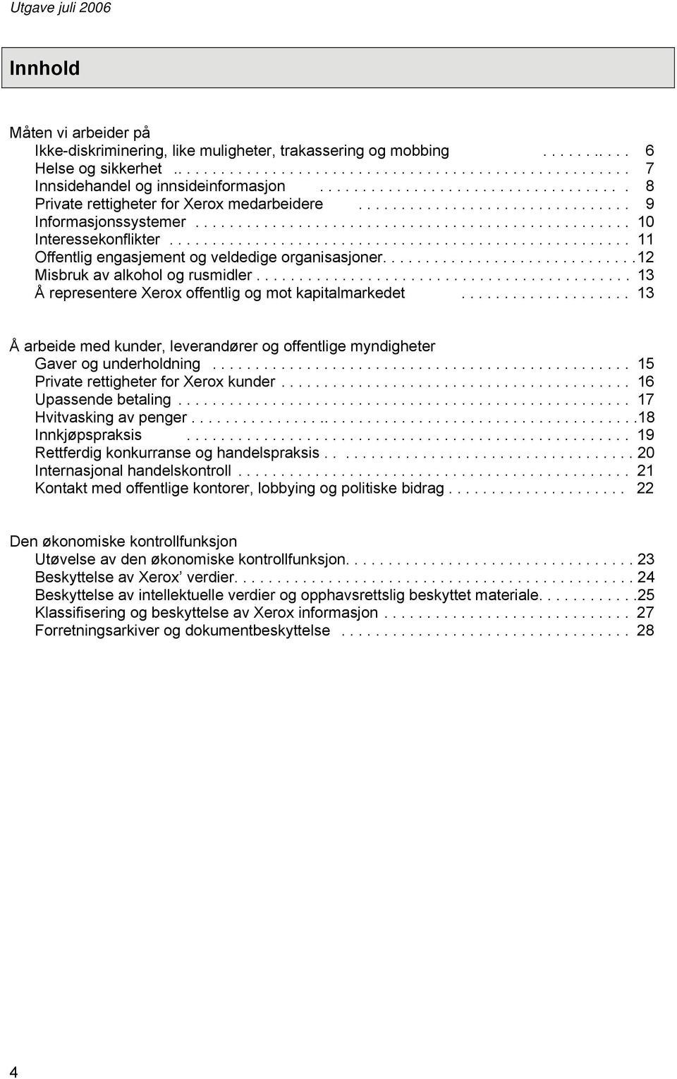 ..................................................... 11 Offentlig engasjement og veldedige organisasjoner.............................. 12 Misbruk av alkohol og rusmidler.