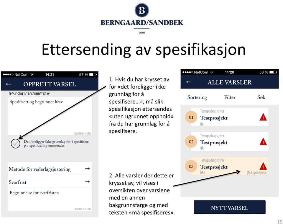 spesifikasjon ettersendes «uten ugrunnet opphold» fra du har grunnlag for å spesifisere.