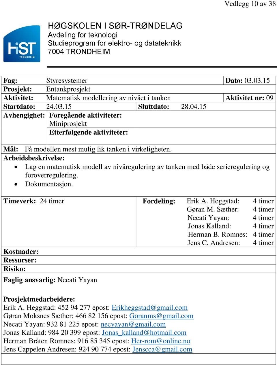 Lag en matematisk modell av nivåregulering av tanken med både serieregulering og foroverregulering. Dokumentasjon.