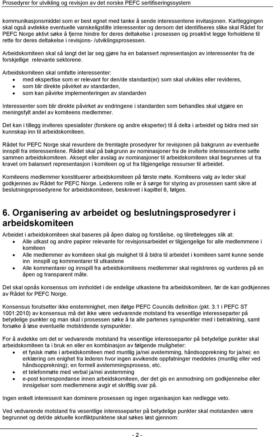 proaktivt legge forholdene til rette for deres deltakelse i revisjons- /utviklingsprosessen.