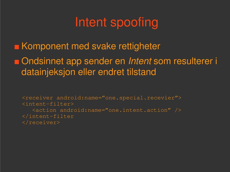 tilstand <receiver android:name= one.special.