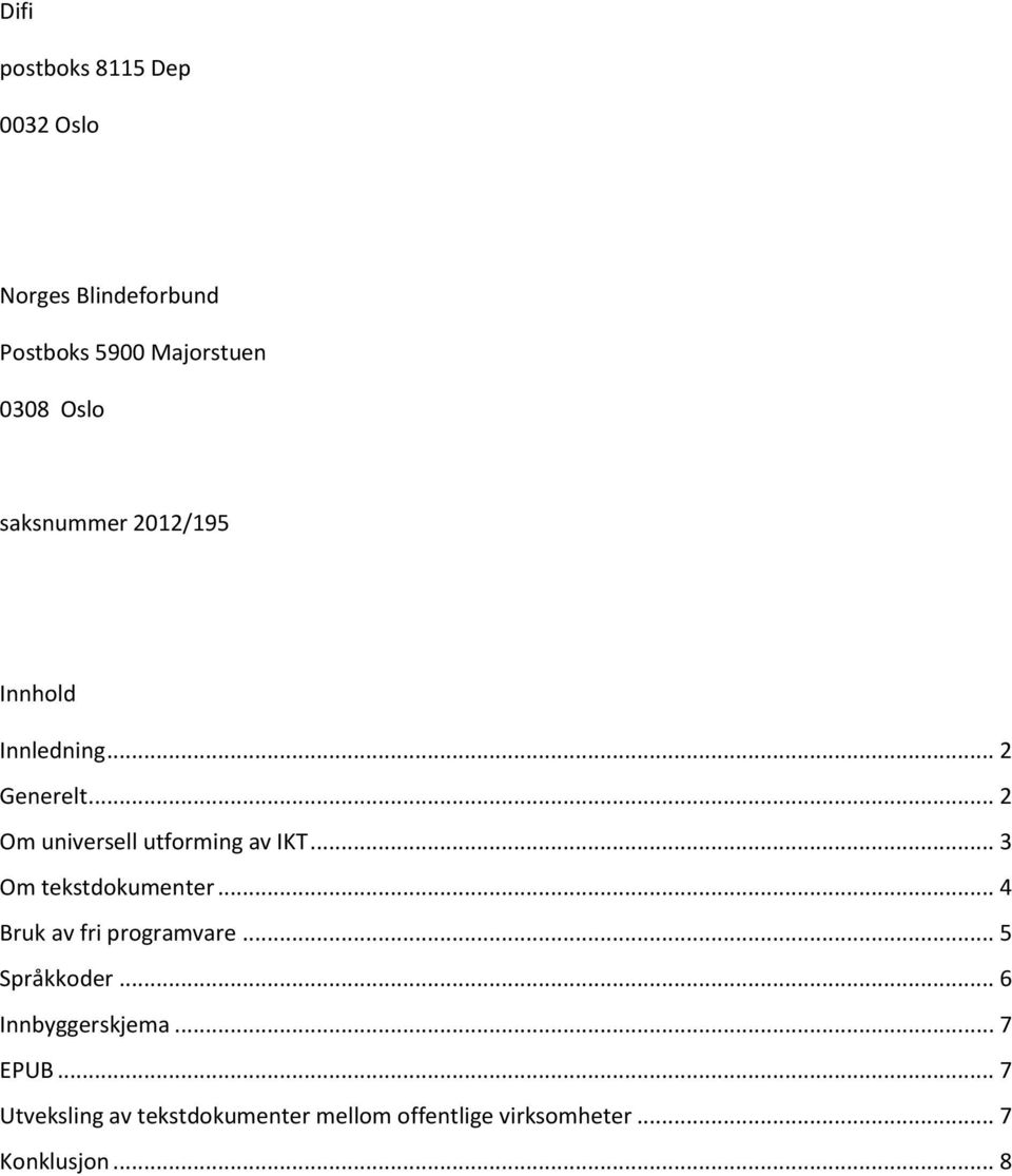 .. 3 Om tekstdokumenter... 4 Bruk av fri programvare... 5 Språkkoder... 6 Innbyggerskjema.