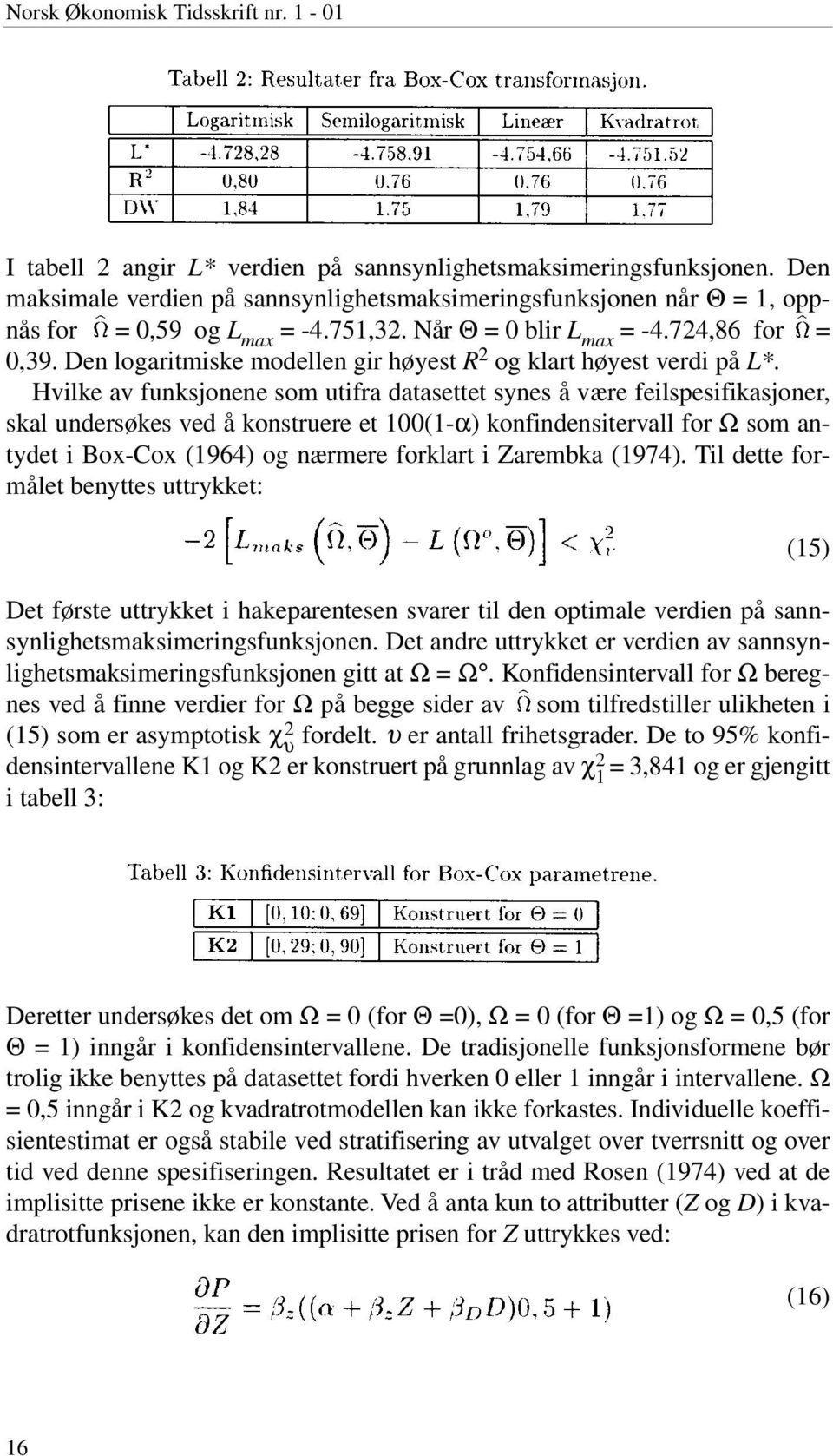 Den logaritmiske modellen gir høyest R 2 og klart høyest verdi på L*.