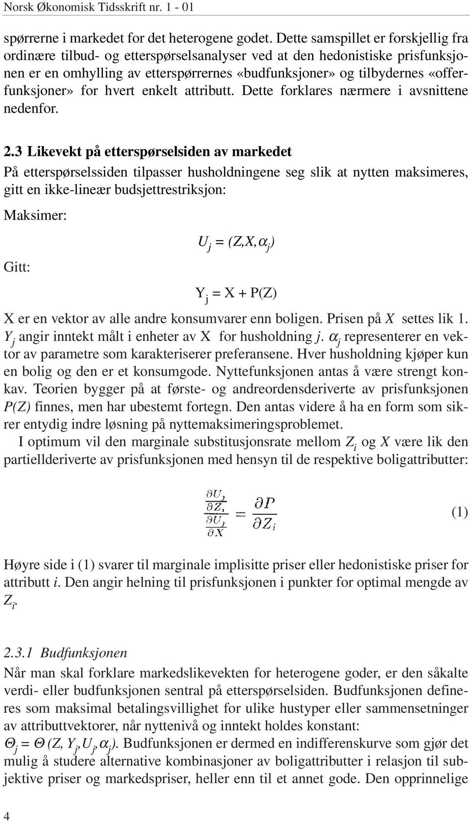 «offerfunksjoner» for hvert enkelt attributt. Dette forklares nærmere i avsnittene nedenfor. 2.