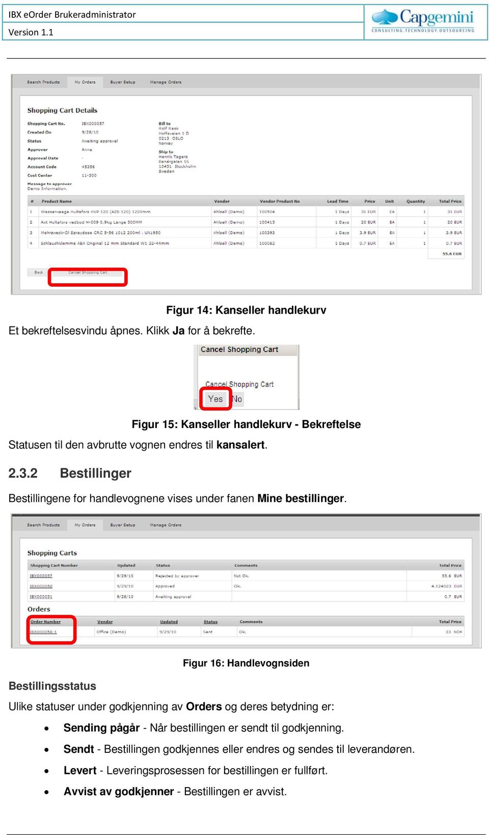 2 Bestillinger Bestillingene for handlevognene vises under fanen Mine bestillinger.