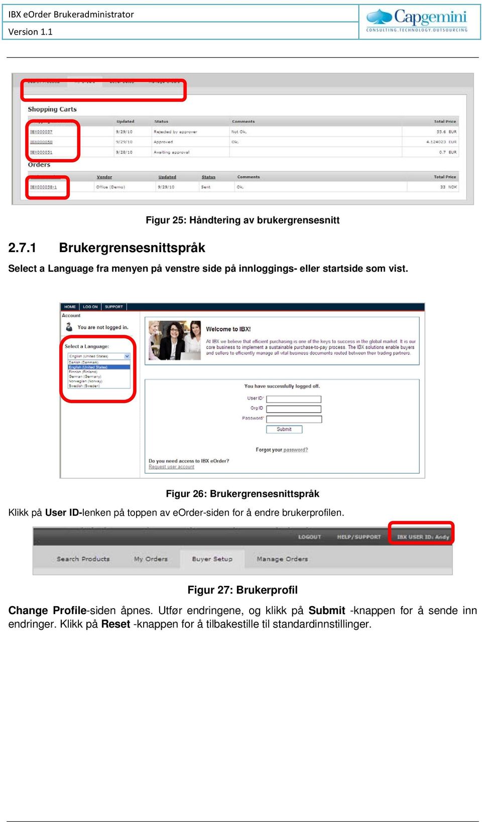 Figur 26: Brukergrensesnittspråk Klikk på User ID-lenken på toppen av eorder-siden for å endre brukerprofilen.