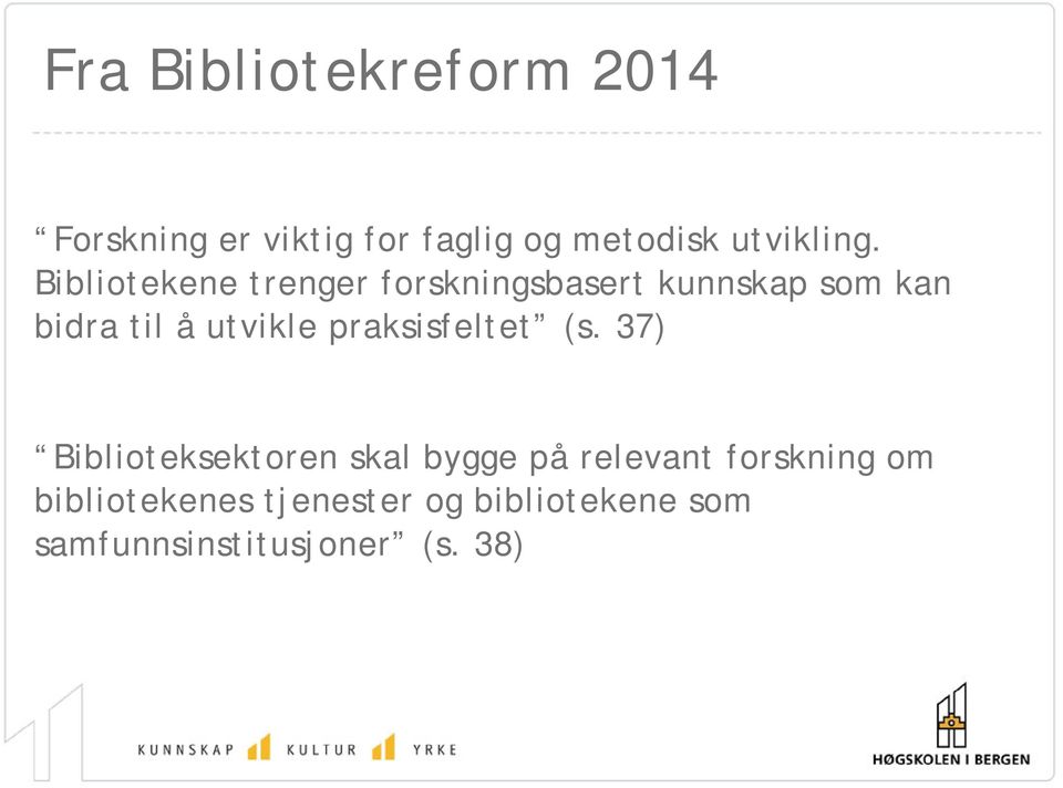 Bibliotekene trenger forskningsbasert kunnskap som kan bidra til å utvikle