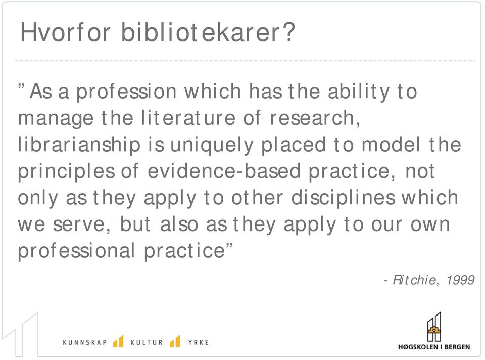librarianship is uniquely placed to model the principles of evidence-based