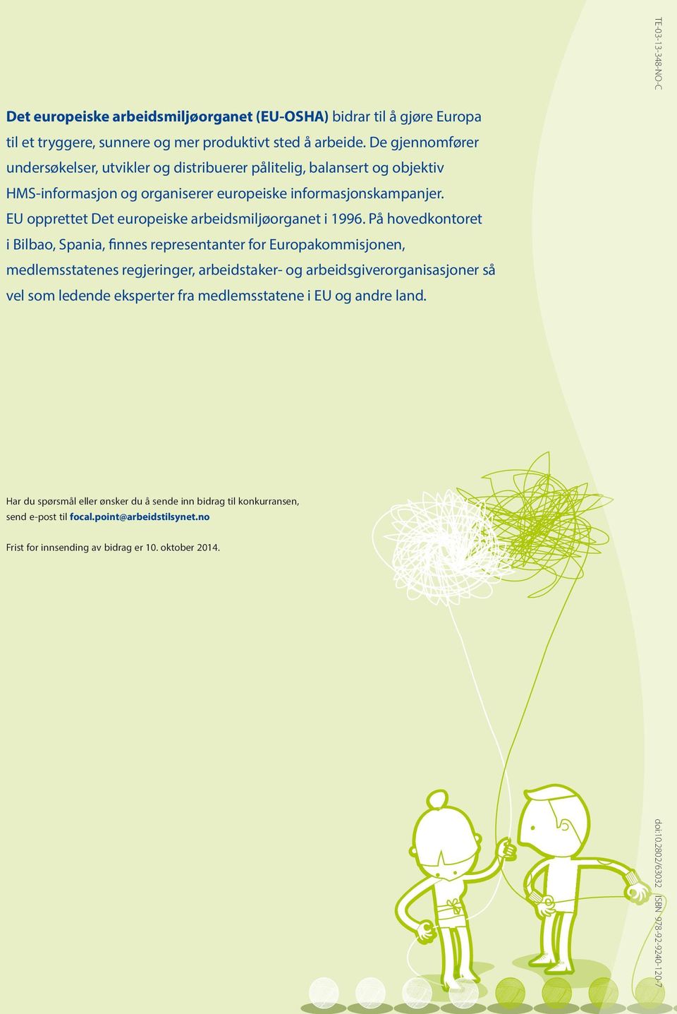 EU opprettet Det europeiske arbeidsmiljøorganet i 1996.