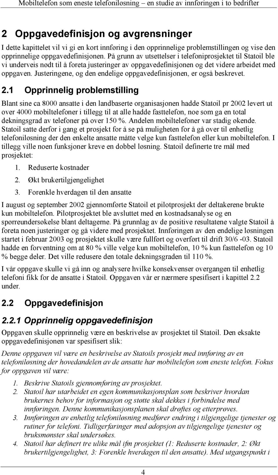 Justeringene, og den endelige oppgavedefinisjonen, er også beskrevet.