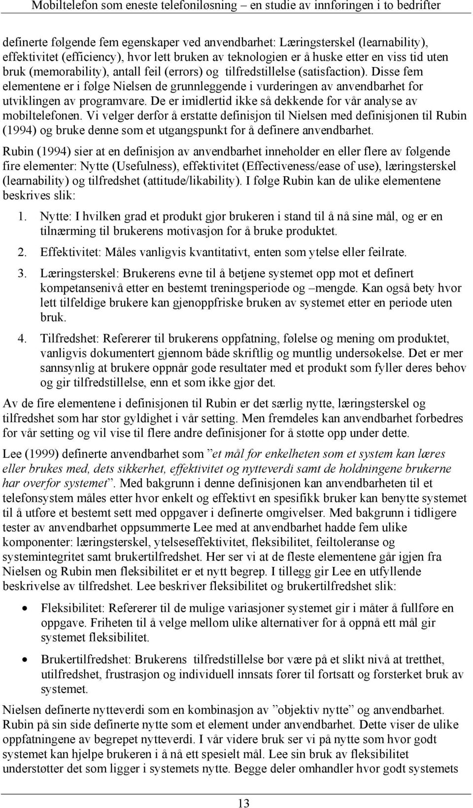 De er imidlertid ikke så dekkende for vår analyse av mobiltelefonen.