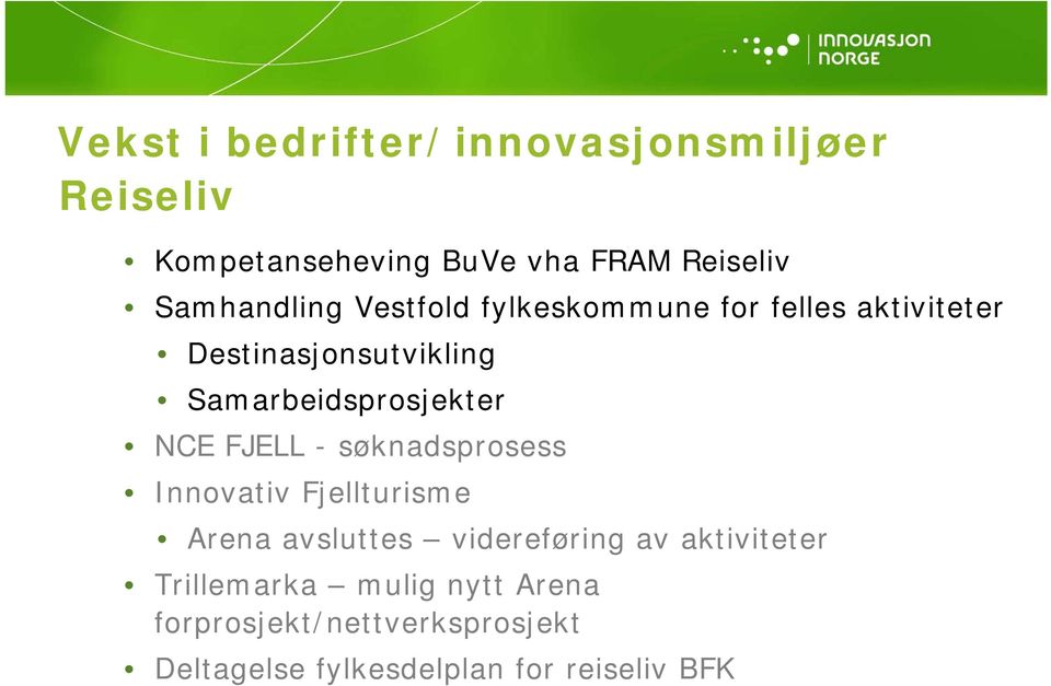 Samarbeidsprosjekter NCE FJELL - søknadsprosess Innovativ Fjellturisme Arena avsluttes