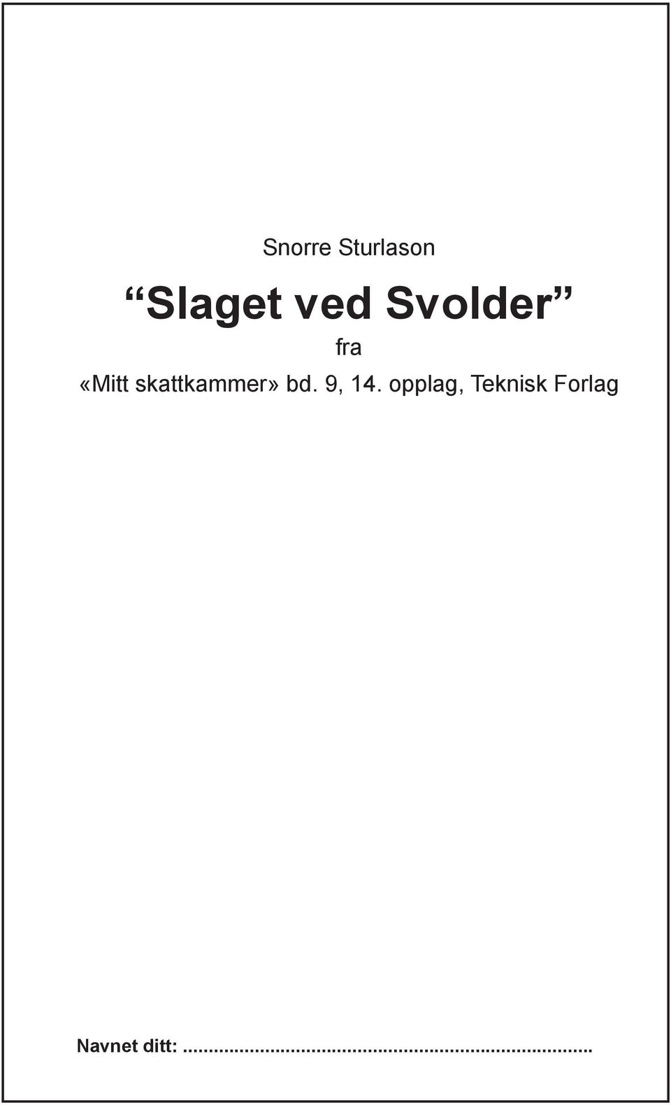 skattkammer» bd. 9, 14.