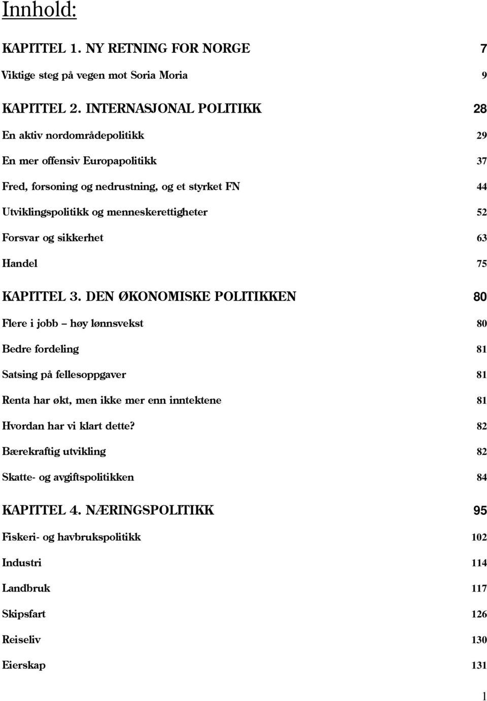 menneskerettigheter 52 Forsvar og sikkerhet 63 Handel 75 KAPITTEL 3.