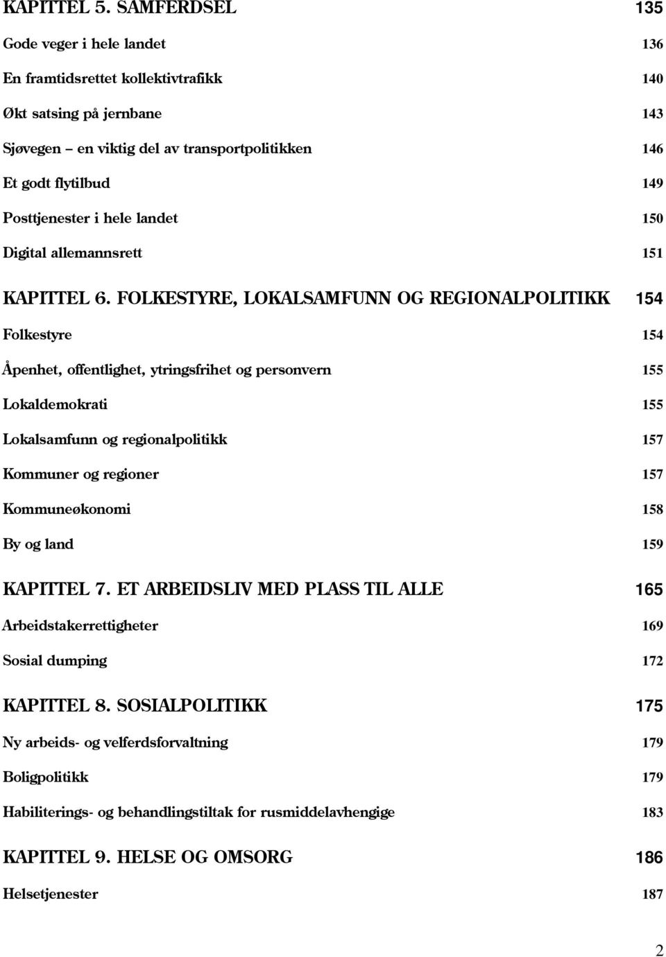 hele landet 150 Digital allemannsrett 151 KAPITTEL 6.