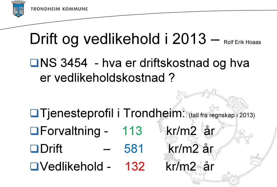 Tjenesteprofil i Trondheim: (tall fra regnskap i 2013)
