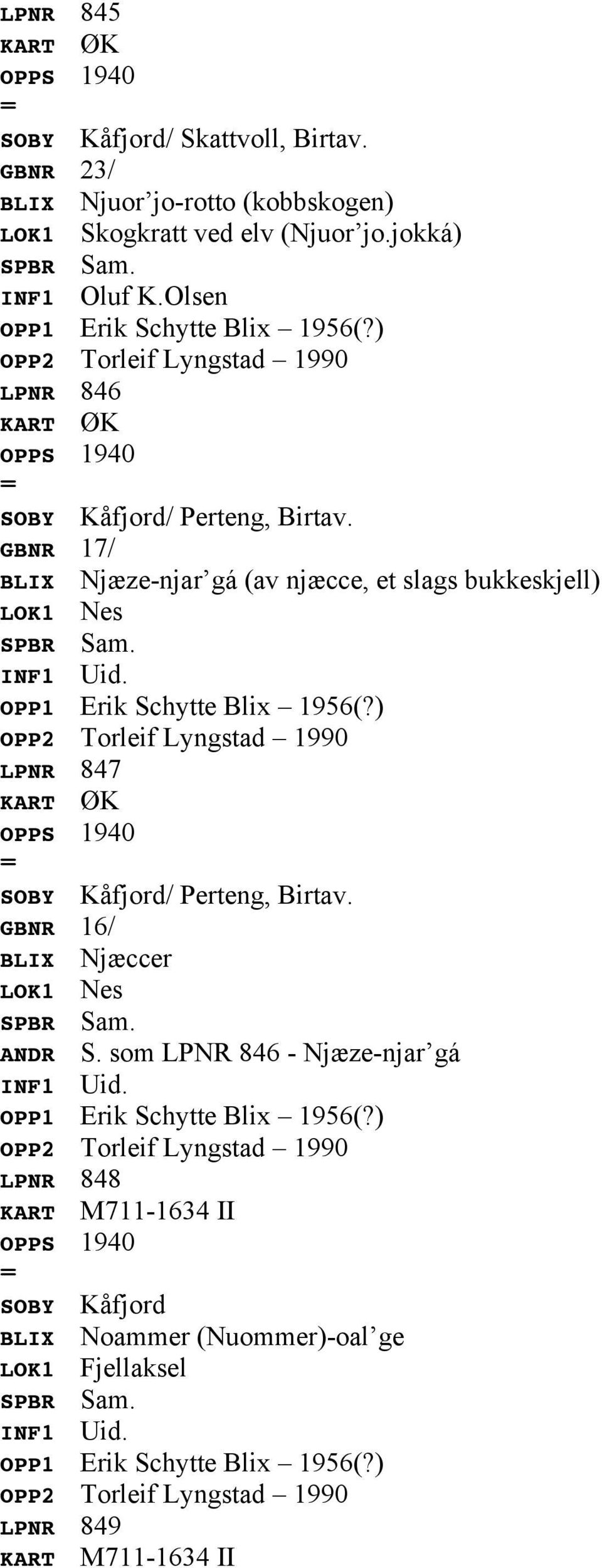 GBNR 17/ BLIX Njæze-njar gá (av njæcce, et slags bukkeskjell) LOK1 Nes LPNR 847 SOBY Kåfjord/ Perteng, Birtav.