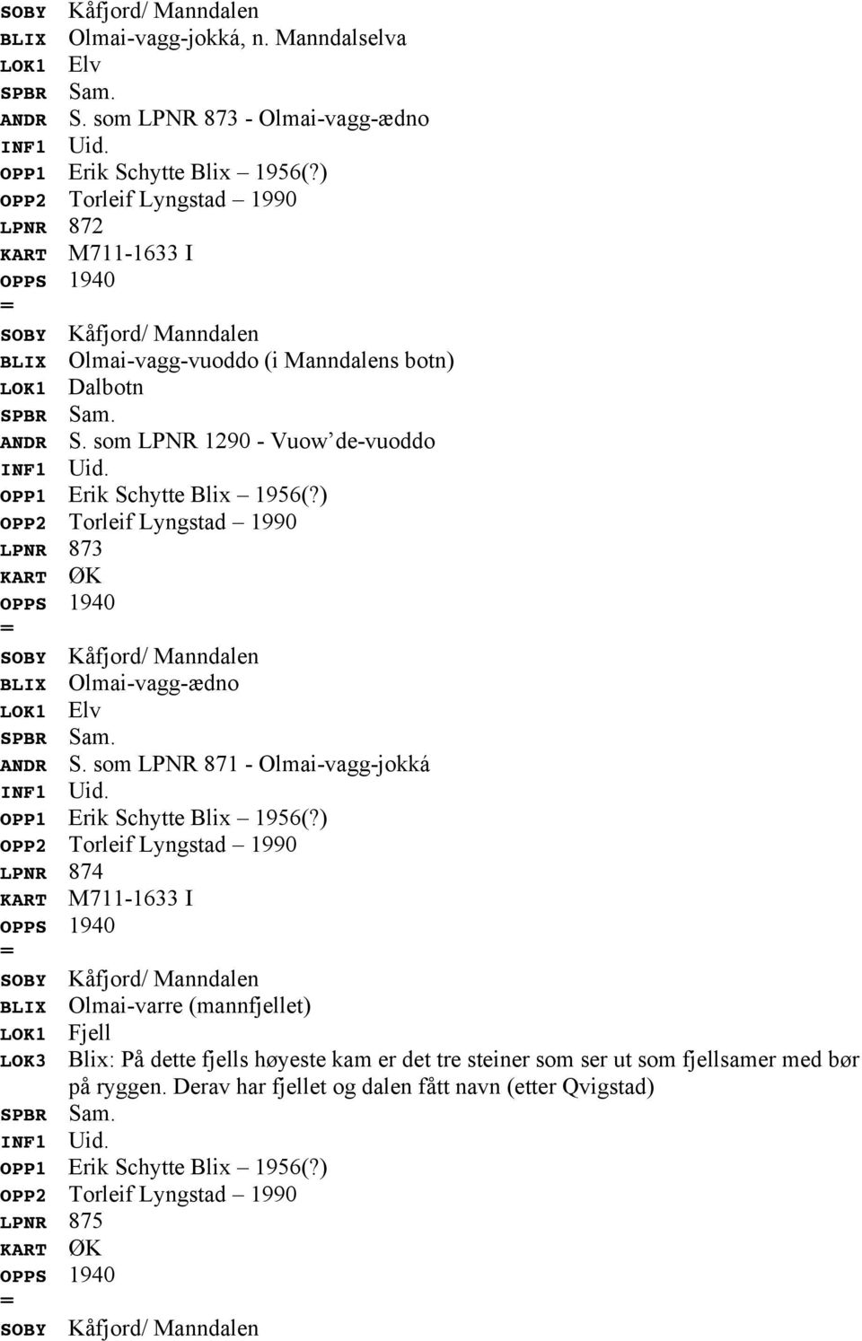 som LPNR 1290 - Vuow de-vuoddo LPNR 873 SOBY Kåfjord/ Manndalen BLIX Olmai-vagg-ædno LOK1 Elv ANDR S.