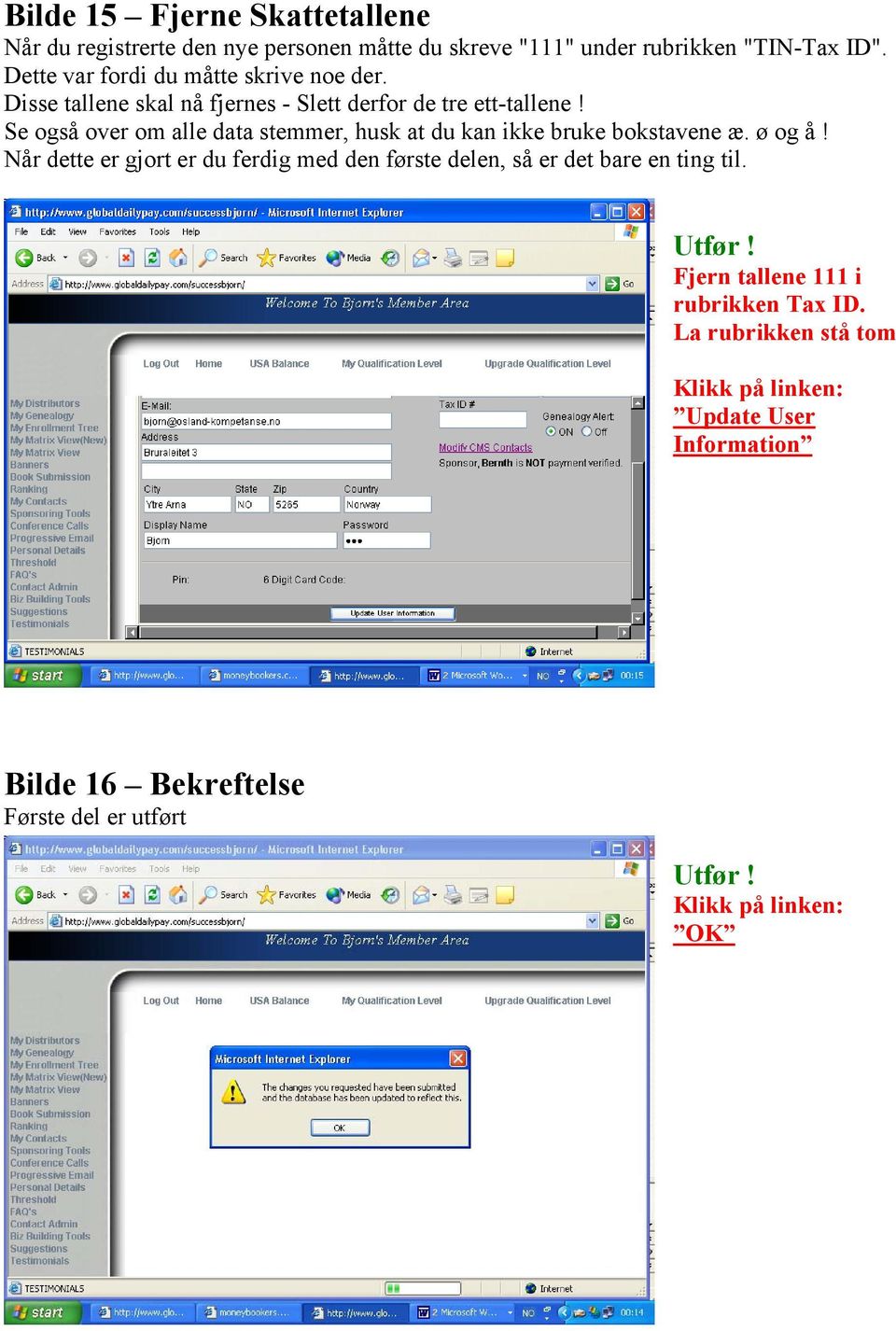 Se også over om alle data stemmer, husk at du kan ikke bruke bokstavene æ. ø og å!