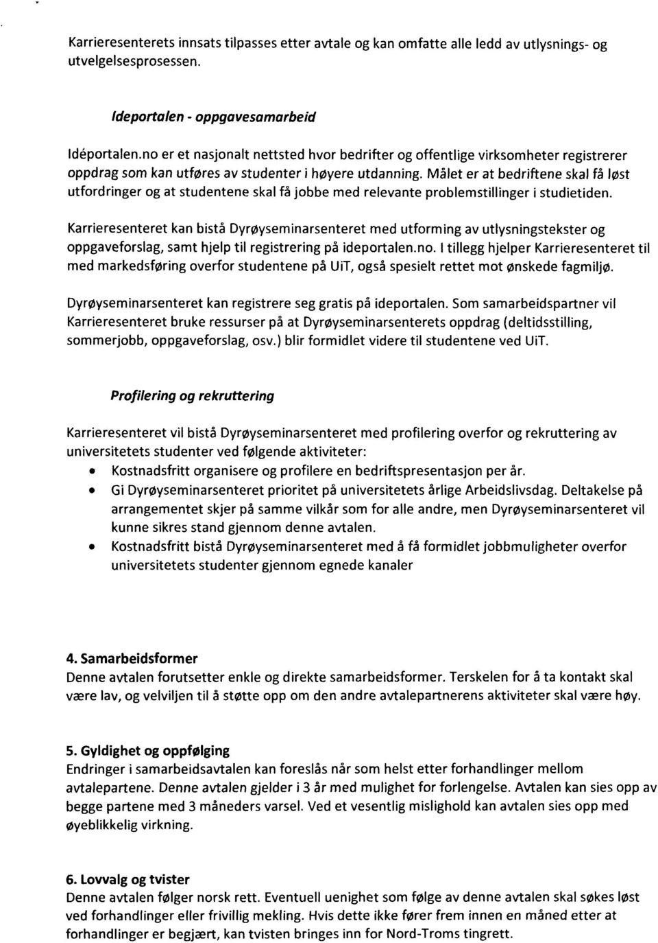 Målet er at bedriftene skal få løst utfordringer og at studentene skal få jobbe med relevante problemstillinger i studietiden.