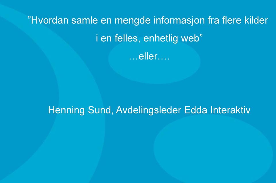 en felles, enhetlig web eller.