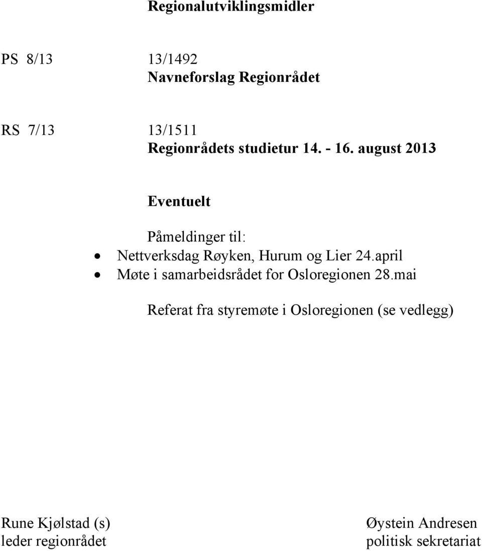 august 2013 Eventuelt Påmeldinger til: Nettverksdag Røyken, Hurum og Lier 24.