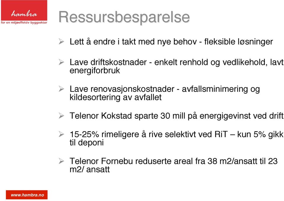 kildesortering av avfallet Telenor Kokstad sparte 30 mill på p energigevinst ved drift 15-25%