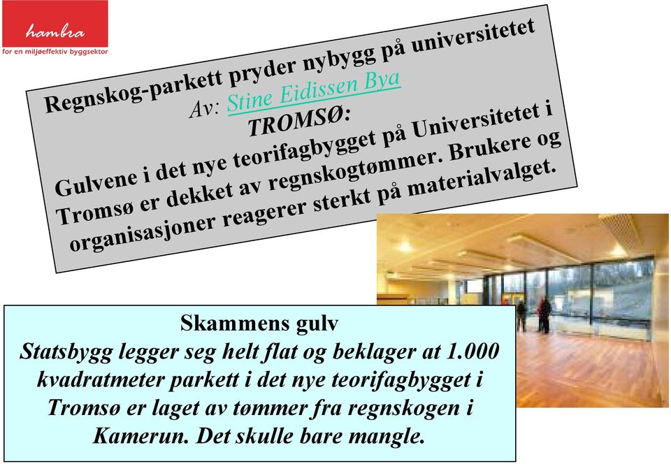 Brukere og organisasjoner reagerer sterkt på materialvalget.