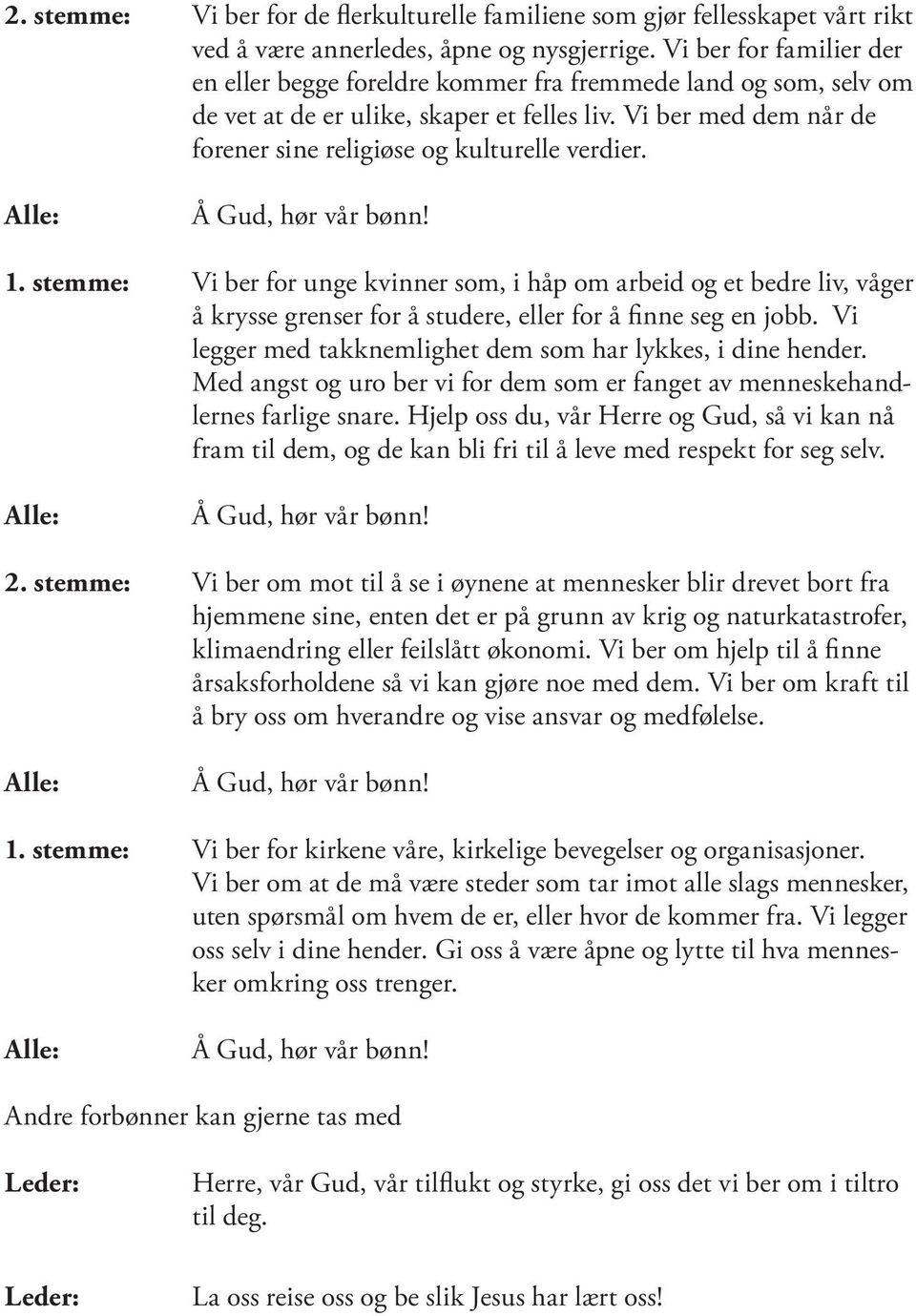 Vi ber med dem når de forener sine religiøse og kulturelle verdier. Å Gud, hør vår bønn! 1.